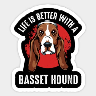 Basset Hound - Life Is Better With A Basset Hound Sticker